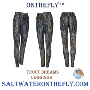 Trout Dreams Leggings  Feel the rush of trout swimming by as you fish, walk or hike in your Trout Dreams Leggings.