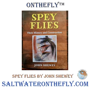 Spey Flies their history and construction by John Shewey