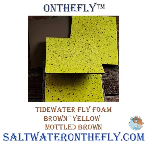 Tidewater Fly Foam Brown-Yellow Mottled Brown Fly tying Material on Saltwater on the fly.
