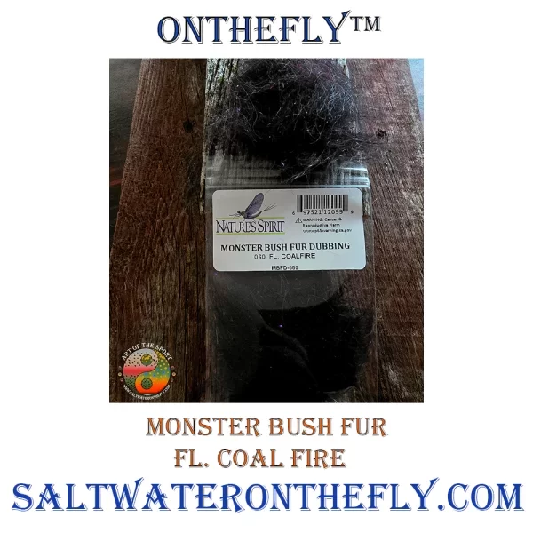 Fl. Coal Fire Monster Bush Fur. Saltwater on the Fly